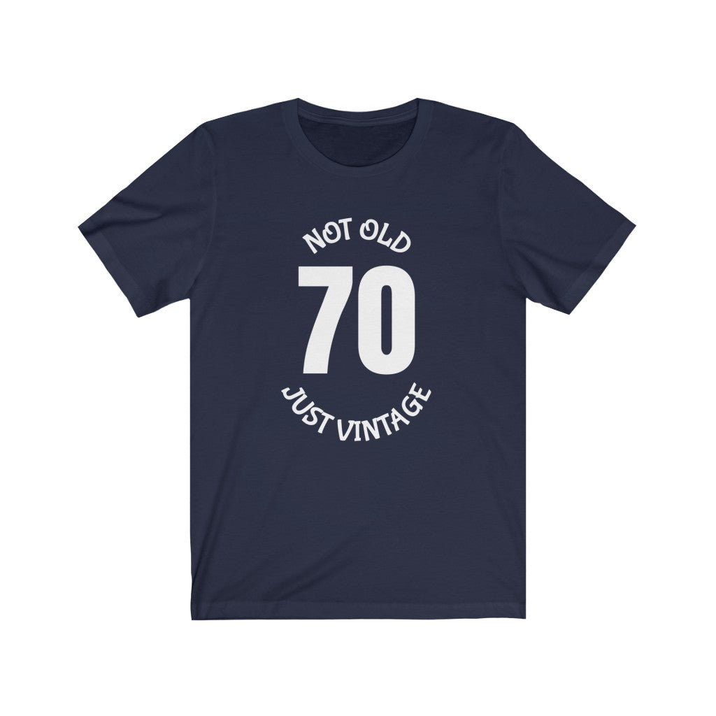 70 Not Old Just Vintage - T-shirt