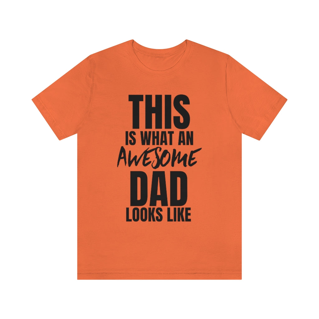 This Is What An Awesome Dad Looks Like - T-shirt