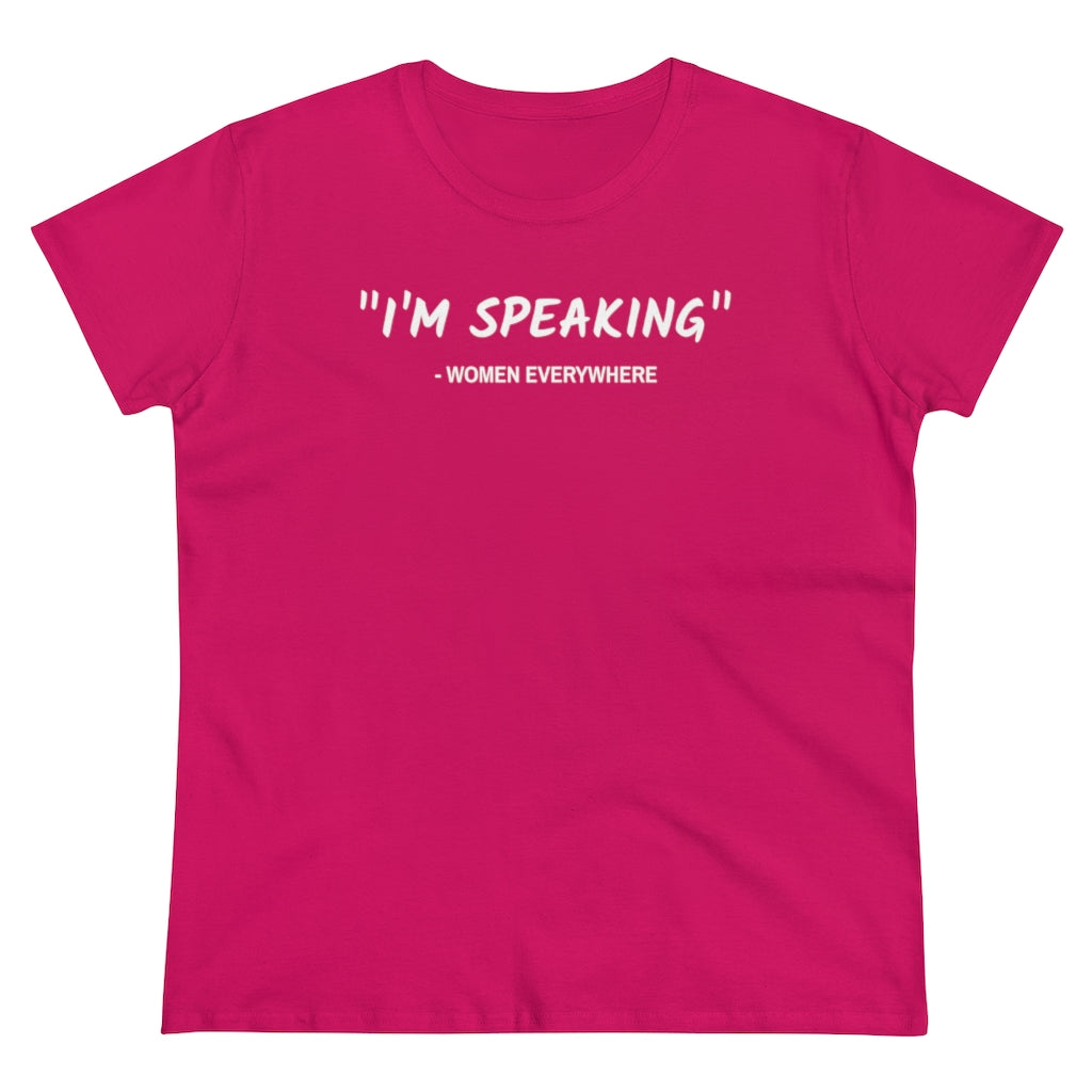 I'm Speaking, Women Everywhere - T-shirt
