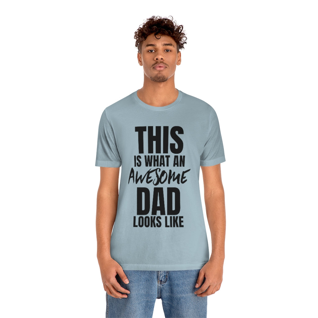 This Is What An Awesome Dad Looks Like - T-shirt