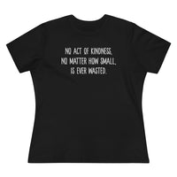 No Act of Kindness Is Ever Wasted - T-shirt
