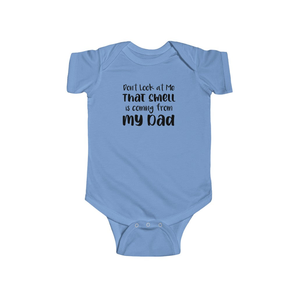Don't Look At Me, That Smell Is Coming From My Dad - Onesie