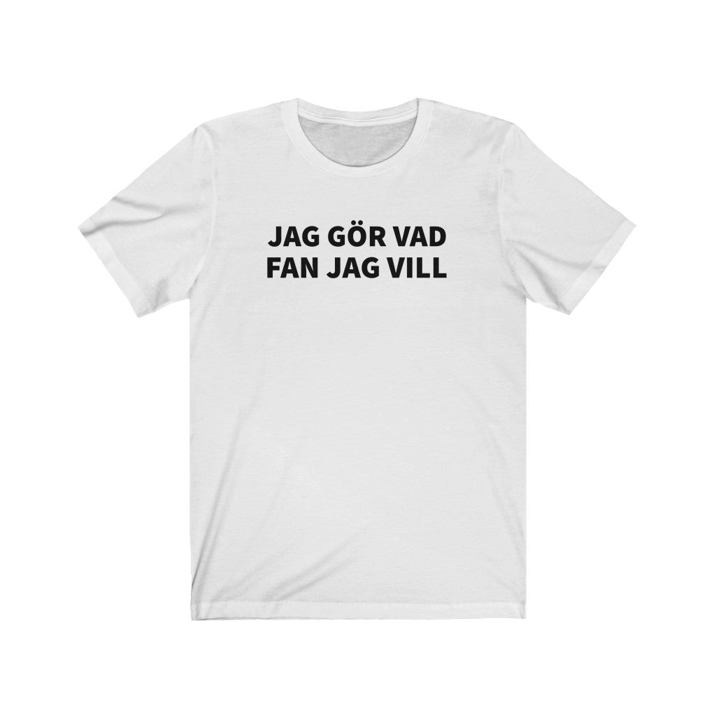 Jag Gör Vad Fan Jag Vill - T-shirt