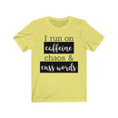 I Run On Coffee Chaos & Cuss Words - T-shirt