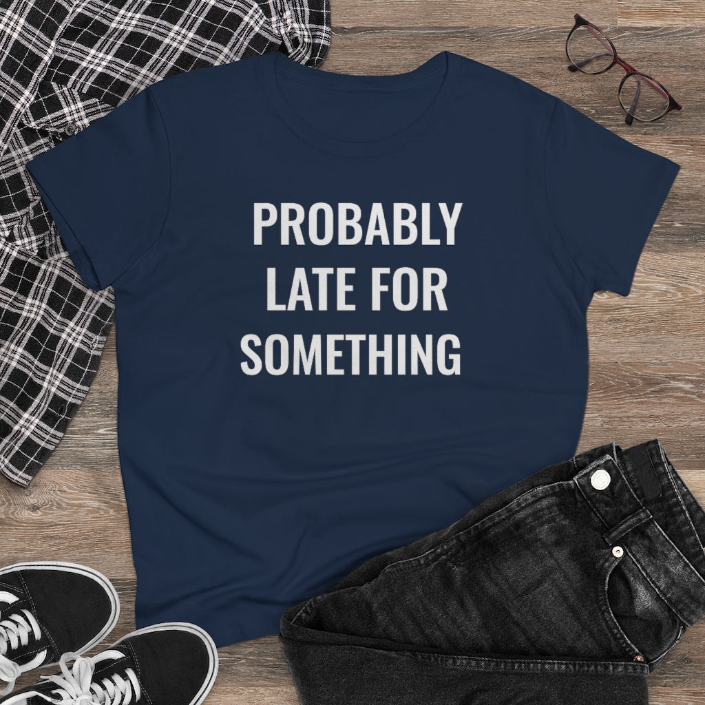 Probably Late For Something - T-shirt