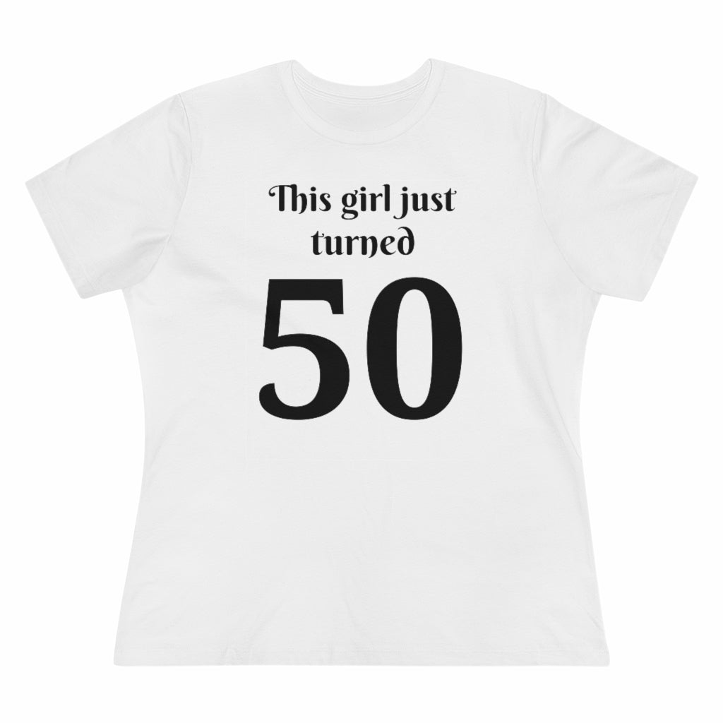 This Girl Just Turned 50 - T-shirt