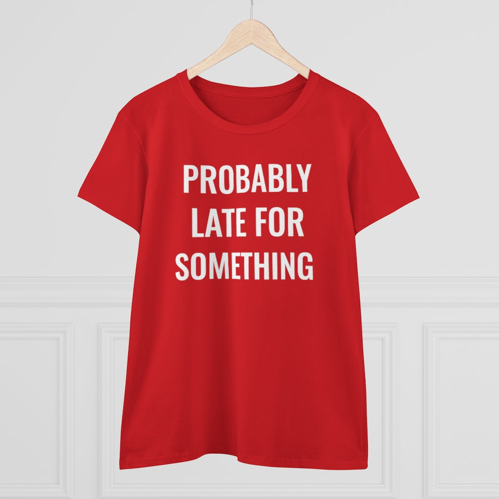 Probably Late For Something - T-shirt