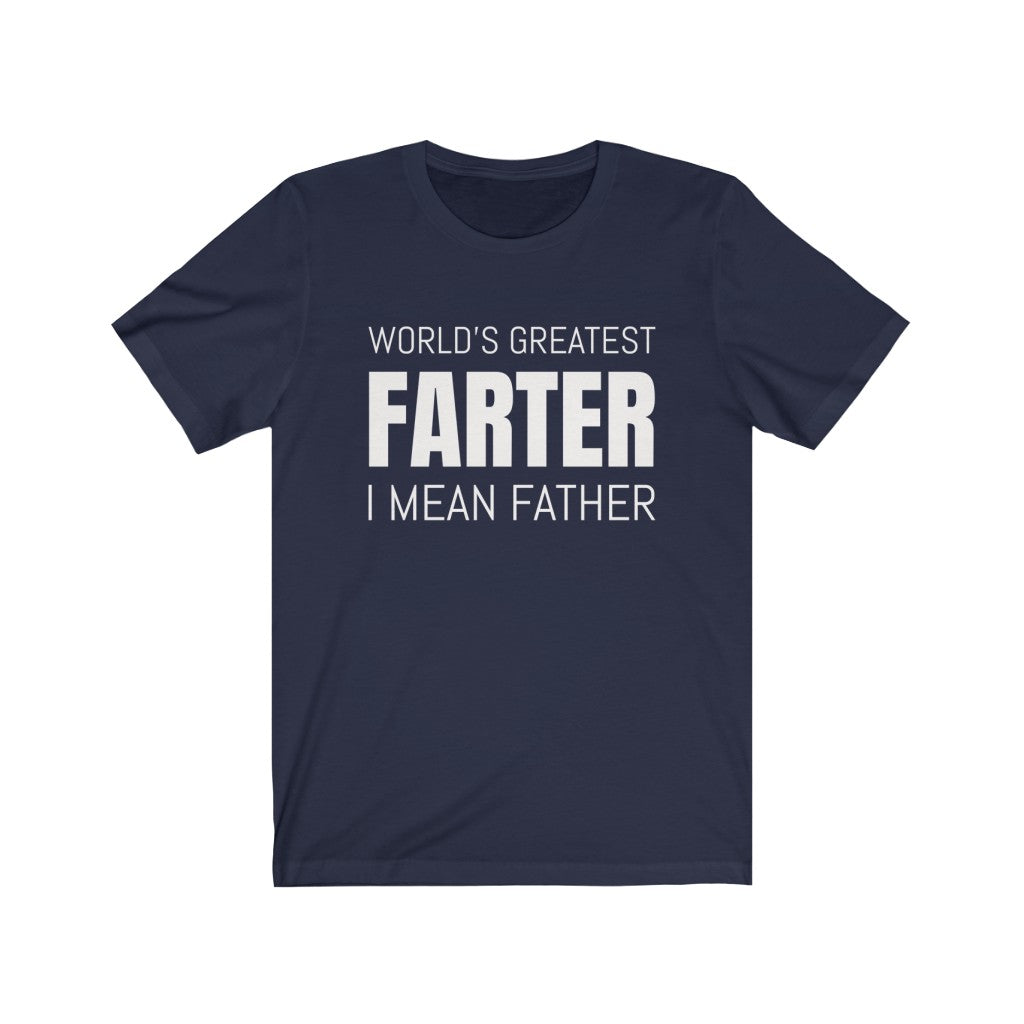 World's Greatest Farter, I Mean Father - T-shirt