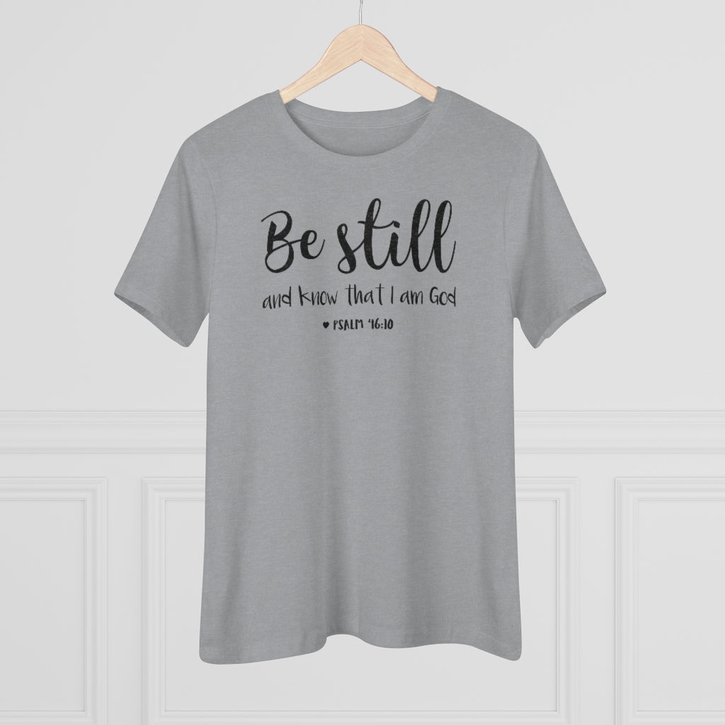 Be Still And Know That I Am God - T-shirt