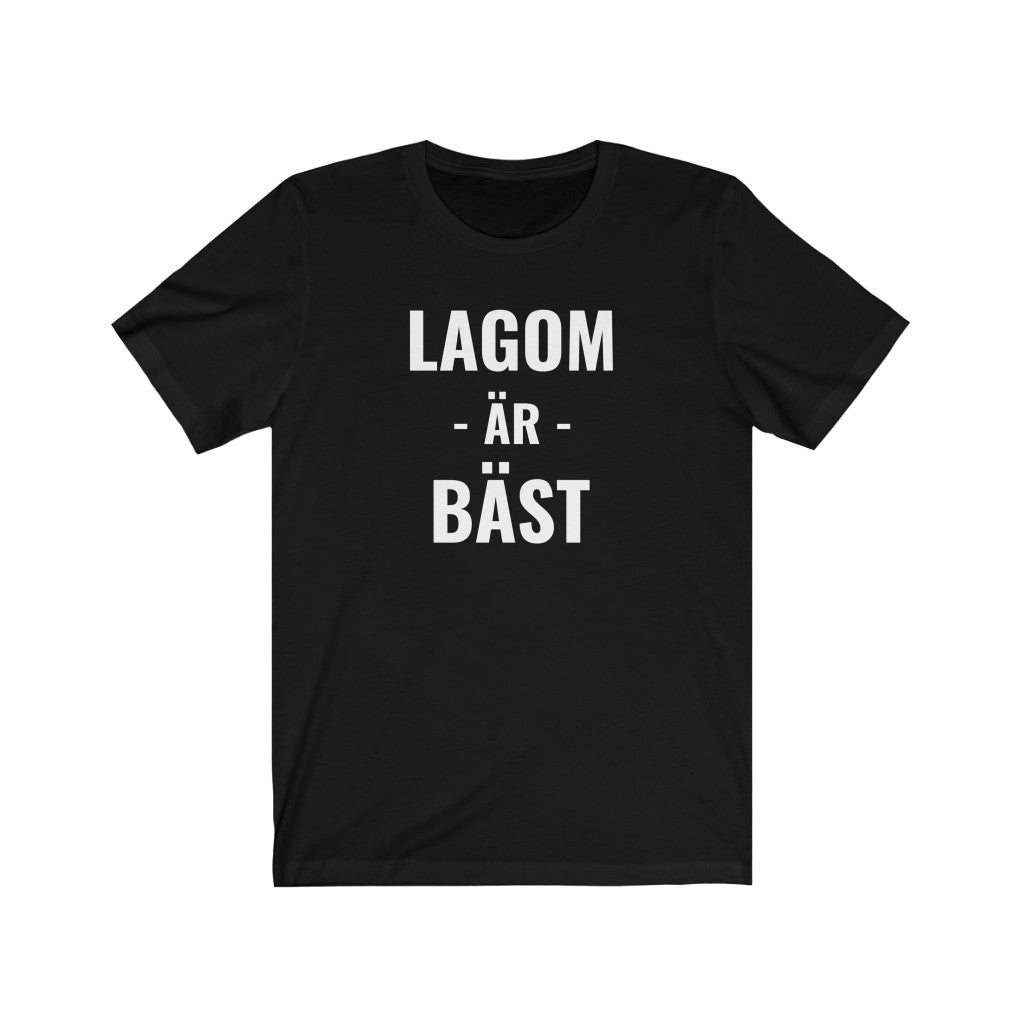 Lagom Är Bäst - T-shirt