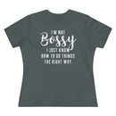 I'm Not Bossy, I Just Know How To Do Things The Right Way - T-shirt