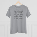 She Believed She Could But She Was Really Tired So She Didn't - T-shirt