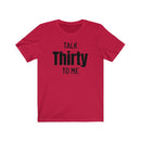 Talk Thirty To Me - T-shirt