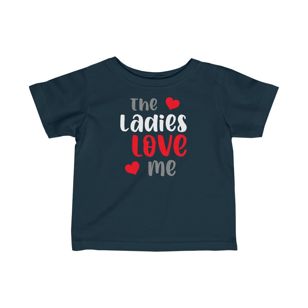 The Ladies Love Me - Infant T-shirt