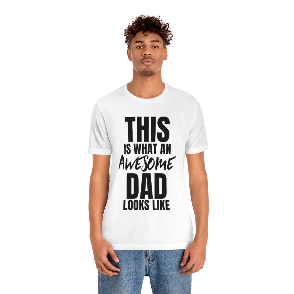This Is What An Awesome Dad Looks Like - T-shirt
