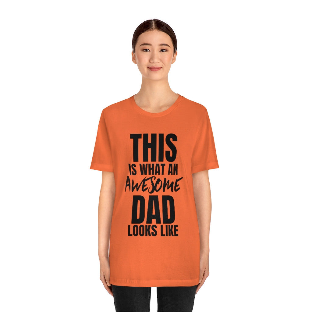 This Is What An Awesome Dad Looks Like - T-shirt