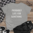 Probably Late For Something - T-shirt
