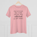 She Believed She Could But She Was Really Tired So She Didn't - T-shirt