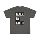 Walk by Faith - T-shirt