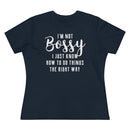 I'm Not Bossy, I Just Know How To Do Things The Right Way - T-shirt