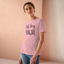 Oh Hey Vacay - T-shirt