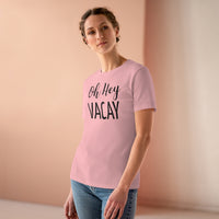 Oh Hey Vacay - T-shirt