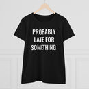 Probably Late For Something - T-shirt
