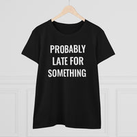 Probably Late For Something - T-shirt