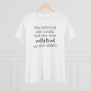 She Believed She Could But She Was Really Tired So She Didn't - T-shirt
