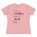Just Another Manic Mom Day - T-shirt