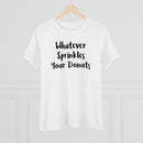 Whatever Sprinkles Your Donuts - T-shirt