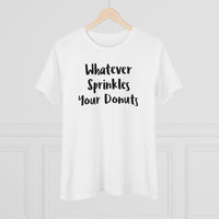 Whatever Sprinkles Your Donuts - T-shirt