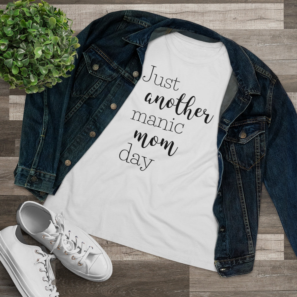 Just Another Manic Mom Day - T-shirt
