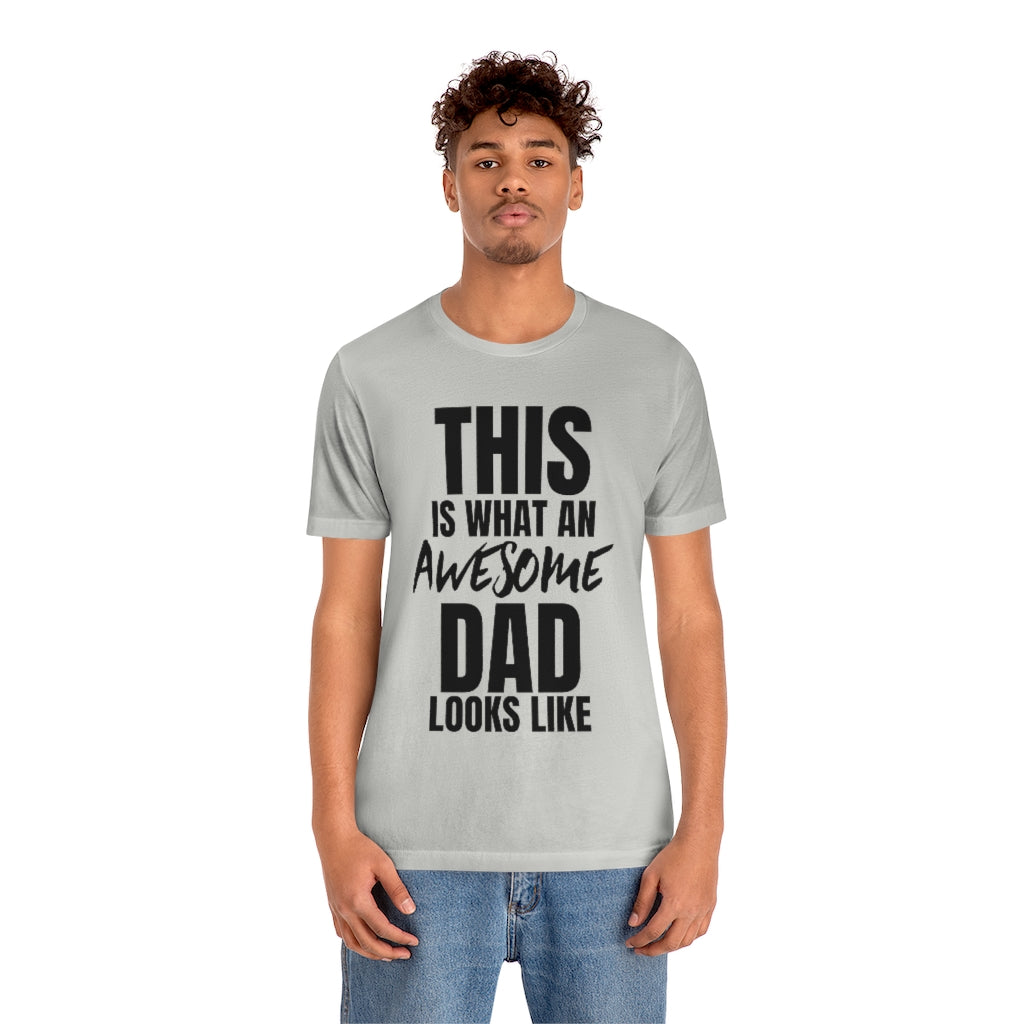 This Is What An Awesome Dad Looks Like - T-shirt