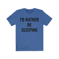 I'd Rather Be Sleeping - T-shirt
