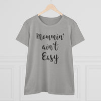 Mommin' Ain't Easy - T-shirt