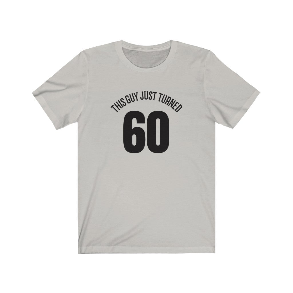 This Guy Just Turned 60 - T-shirt