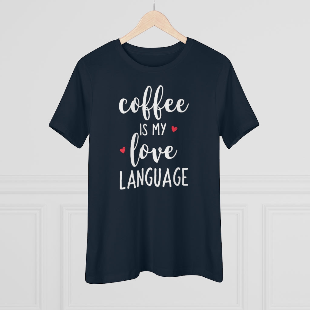 Coffee Is My Love Language - T-shirt