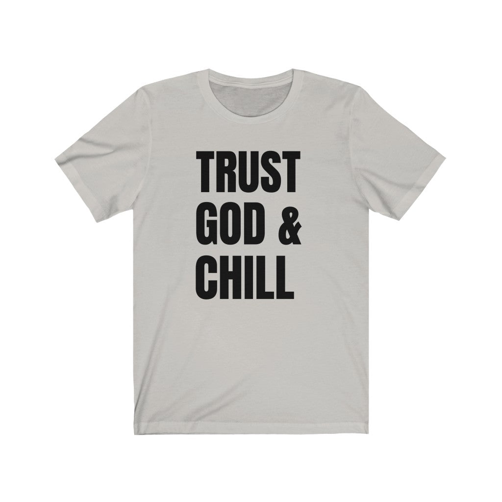 Trust God & Chill - T-shirt