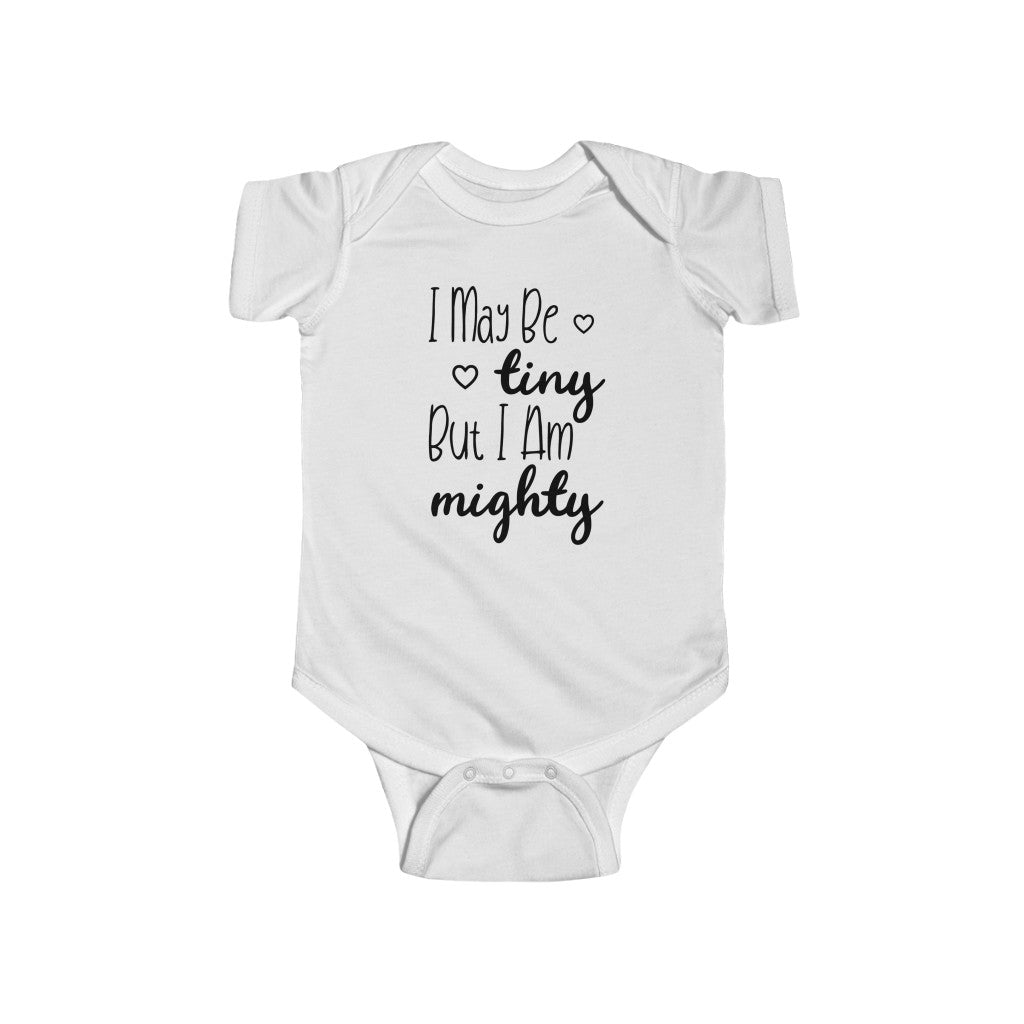 I May Be Tiny But I Am Mighty - Onesie