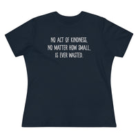 No Act of Kindness Is Ever Wasted - T-shirt