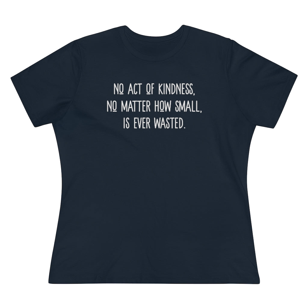 No Act of Kindness Is Ever Wasted - T-shirt