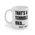 That's A Terrible Idea - Mug 11oz