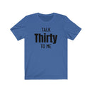 Talk Thirty To Me - T-shirt