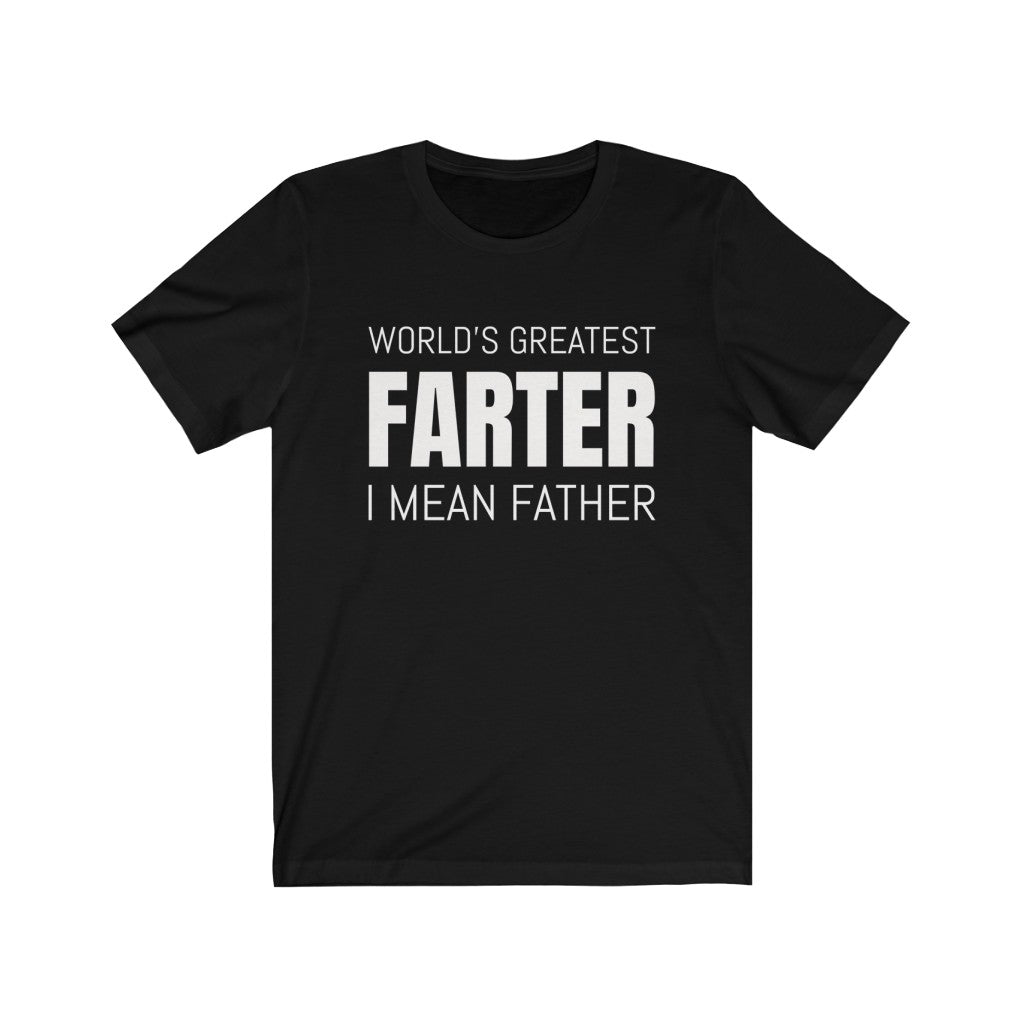 World's Greatest Farter, I Mean Father - T-shirt