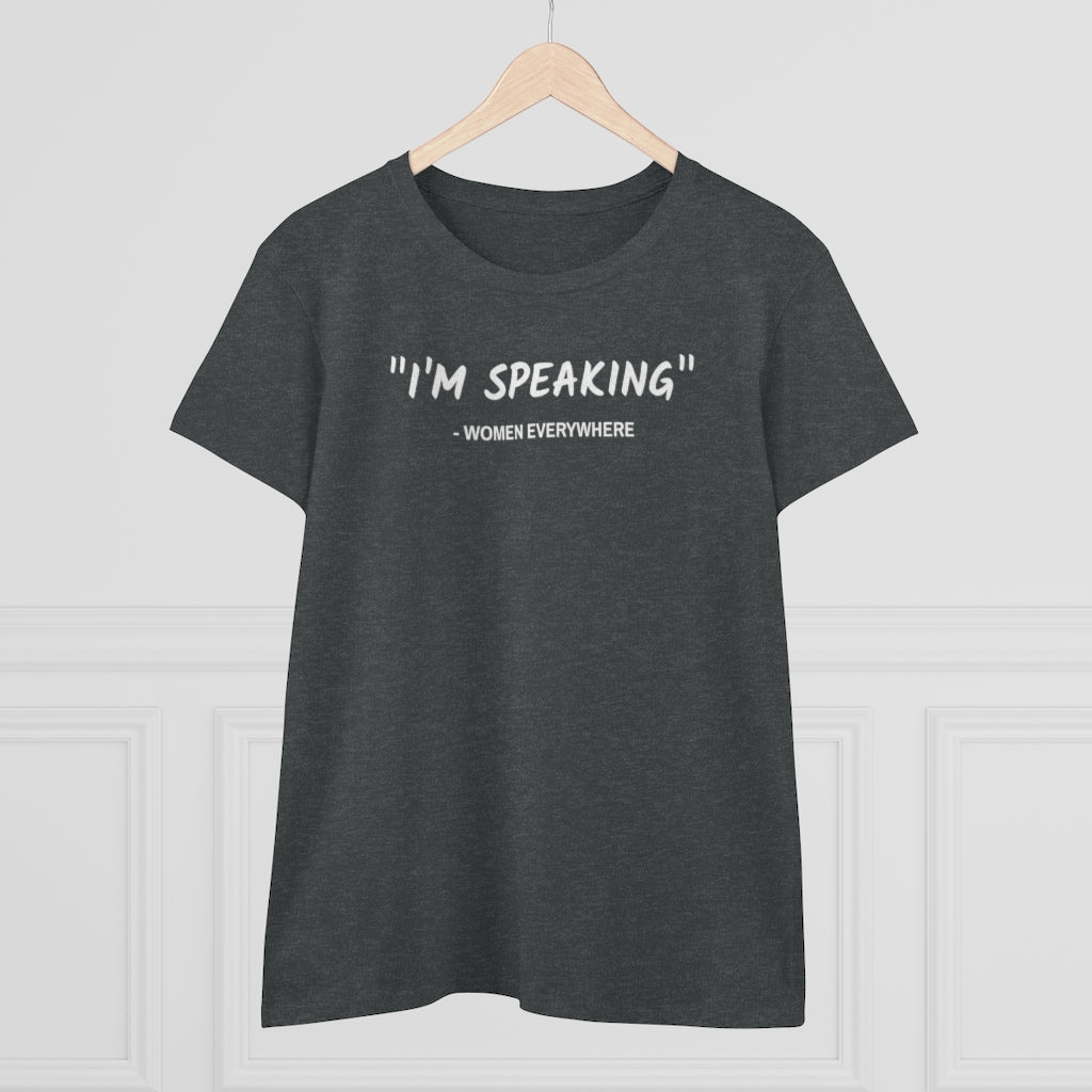 I'm Speaking, Women Everywhere - T-shirt