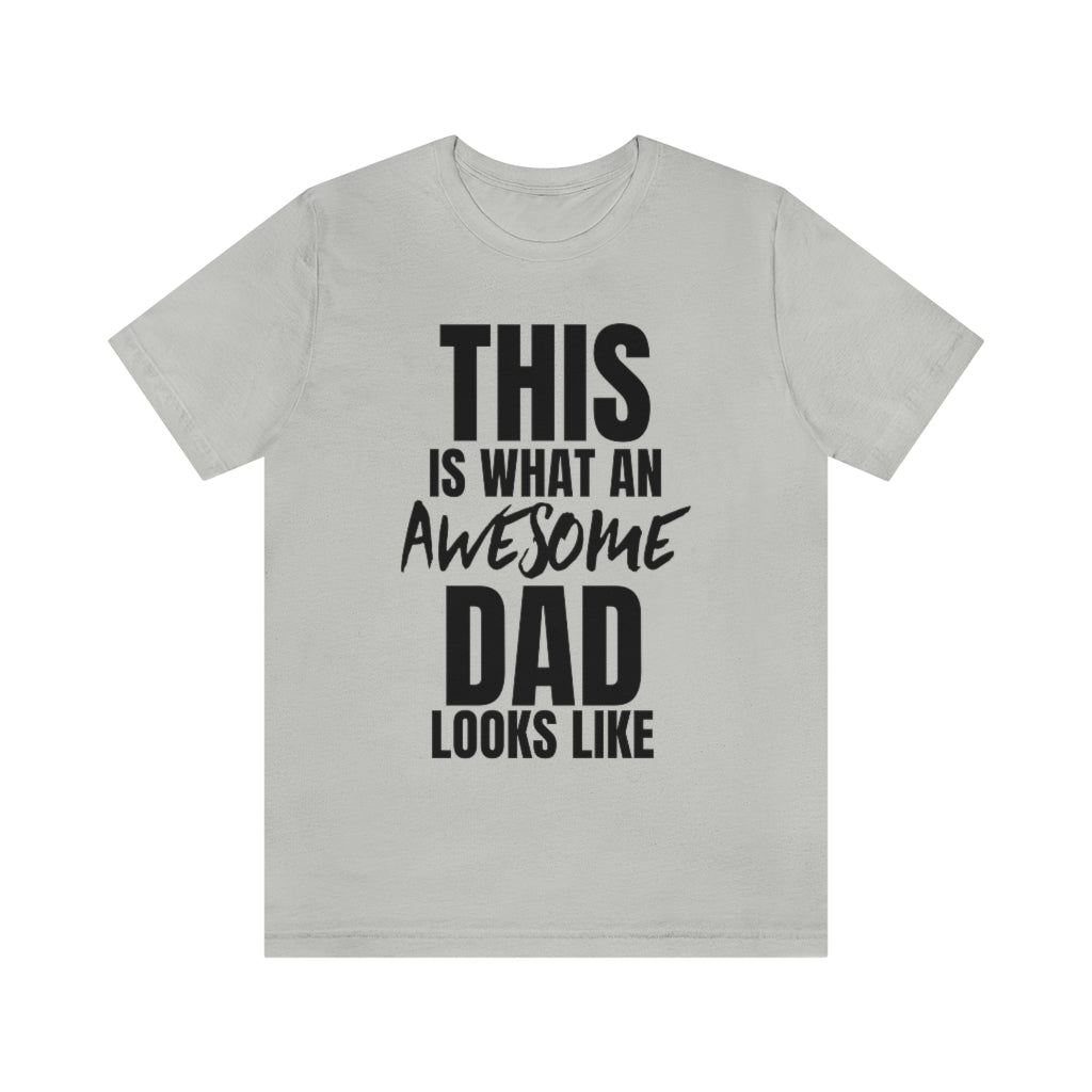 This Is What An Awesome Dad Looks Like - T-shirt