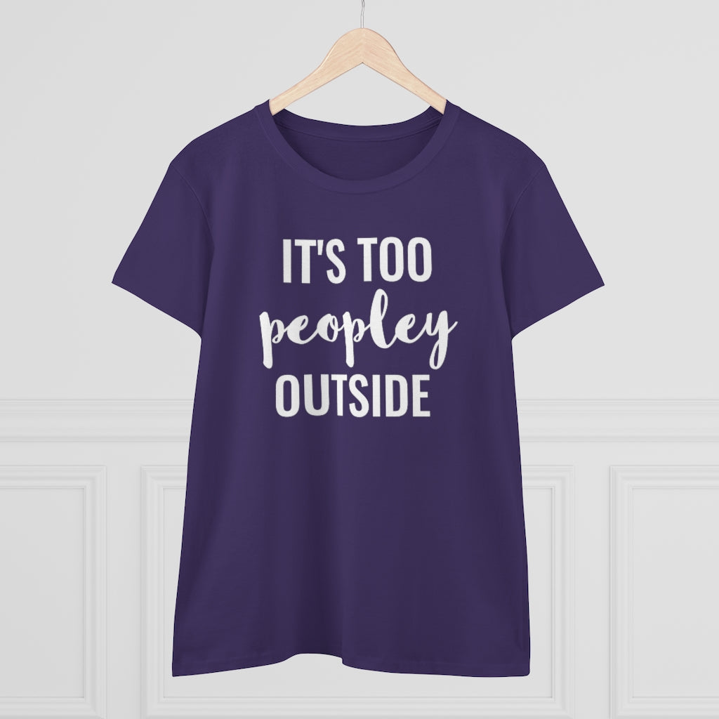 It's Too Peopley Outside - T-shirt