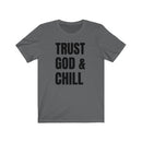 Trust God & Chill - T-shirt