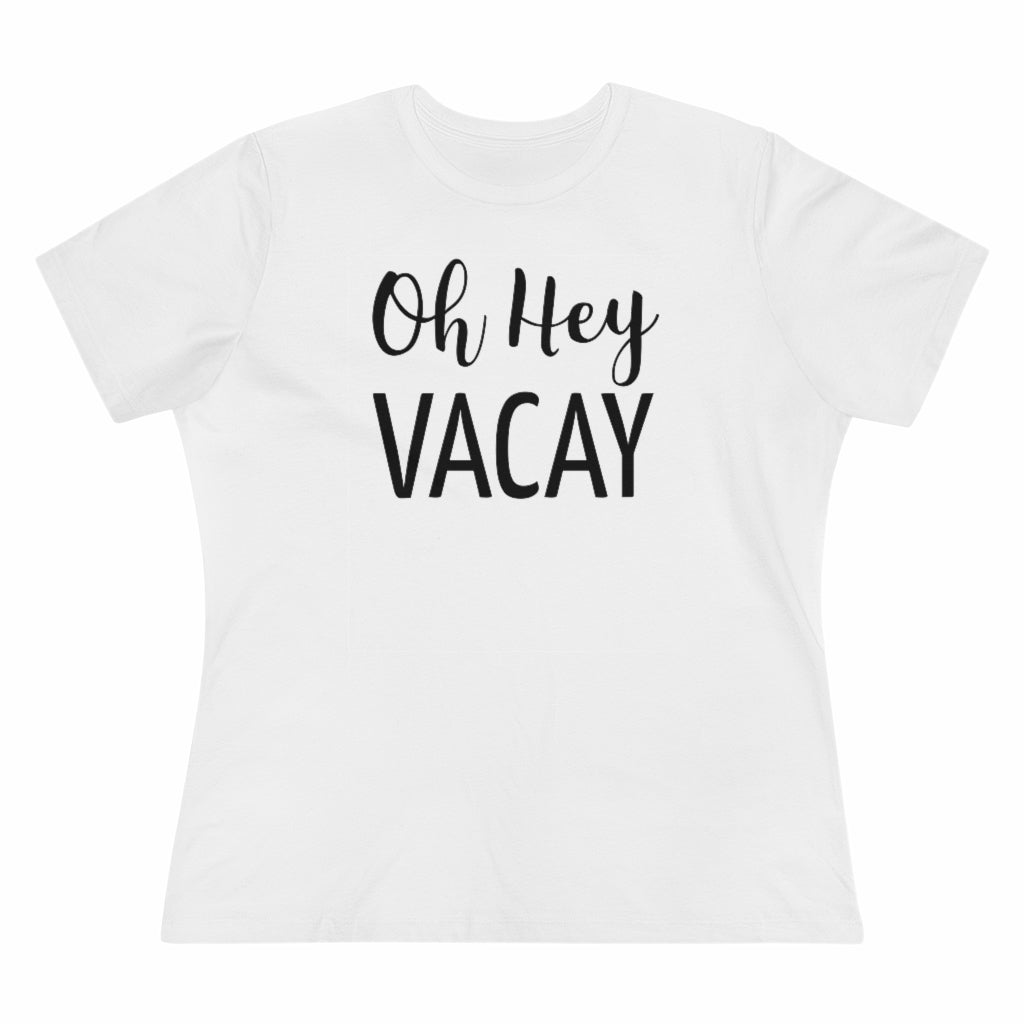 Oh Hey Vacay - T-shirt